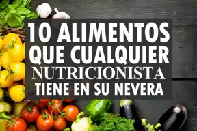 10 Alimentos que cualquier nutricionista tiene en su nevera