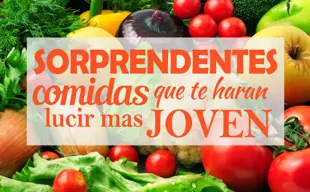 4 Comidas que te harán lucir mucho más joven