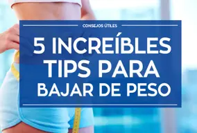 5 Increibles tips para bajar de peso
