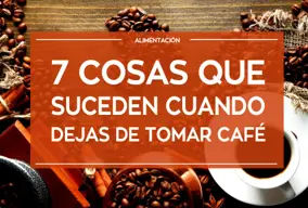 7 Cosas que suceden cuando dejas de tomar café