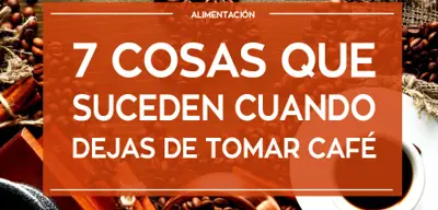 7 Cosas que suceden cuando dejas de tomar café