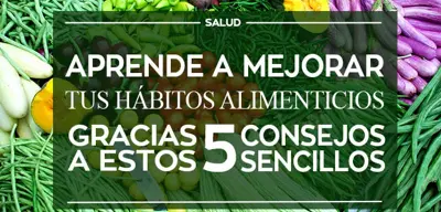 5 Consejos para mejorar tus hábitos alimenticios con mínimo esfuerzo